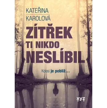 Zítřek ti nikdo neslíbil - Kateřina Karolová