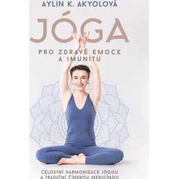 Kniha Jóga pro zdravé emoce a imunitu - Aylin Akyolová