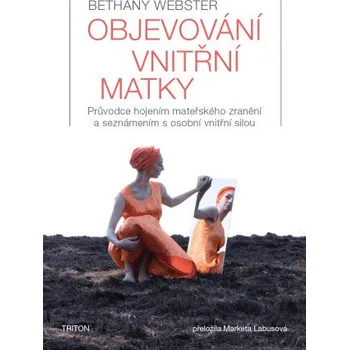 Kniha Objevování vnitřní matky - Bethany Webster