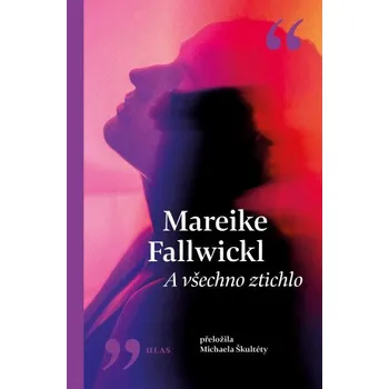 A všechno ztichlo - Mareike Fallwickl