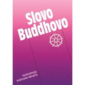 Kniha Slovo Buddhovo - Květoslav Minařík, Maháthera Nyánatiloka