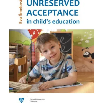 Kniha Unreserved acceptance in child’s education - Eva Šmelová