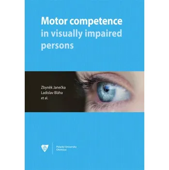 Kniha Motor competence in visually impaired persons - Ladislav Bláha, Zbyněk Janečka