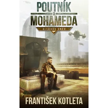 Kniha Poutník z Mohameda: Alláhův hněv - František Kotleta