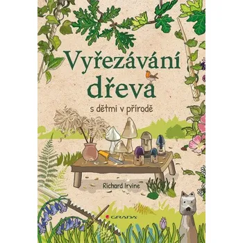 Kniha Vyřezávání dřeva s dětmi v přírodě - Richard Irvine