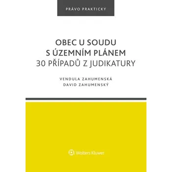 Kniha Obec u soudu s územním plánem. 30 případů z judikatury - David Zahumenský, Erika Zahumenská