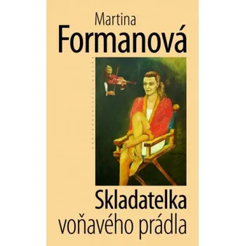 Kniha Skladatelka voňavého prádla - Martina Formanová [E-kniha]