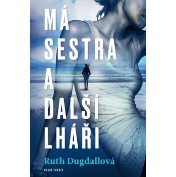 Kniha Má sestra a ostatní lháři - Ruth Dugdall