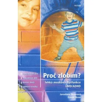 Kniha Proč zlobím? (lehká mozková dysfunkce) - Jaroslava Škvorová