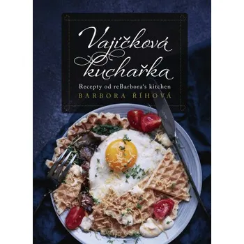 Kniha Vajíčková kuchařka - Barbora Říhová