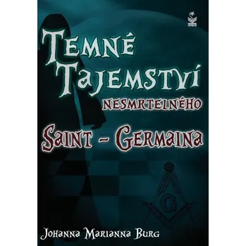 Kniha Temné tajemství nesmrtelného Saint-Germaina - Johanna Marianna Burg