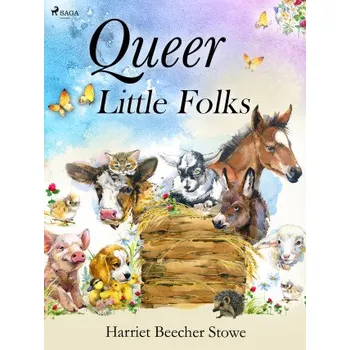 Kniha Queer Little Folks - Harriet Elisabeth Beecher-Stoweová