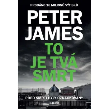 Kniha To je tvá smrt - Peter James