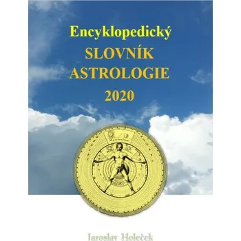 Kniha Encyklopedický slovník astrologie 2020 - Jaroslav Holeček