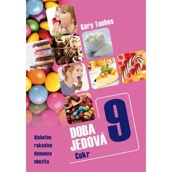 Kniha Doba jedová 9 - Cukr - Gary Taubes