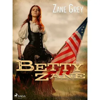 Kniha Betty Zane - Loren Zane Grey