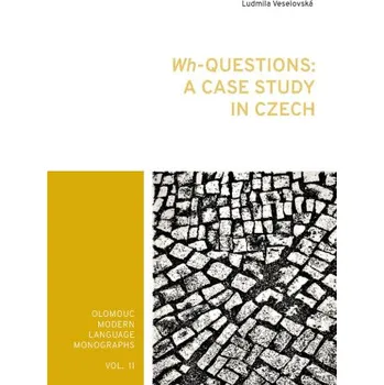 Kniha Wh-Questions: A CaseStudy in Czech - Veselovská Ludmila