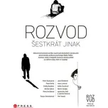 Rozvod šestkrát jinak - Petra Soukupová, Pavel Bušta, Petra Dvořáková, Michal Sýkora, Radek Ptáček