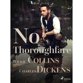 Kniha No Thoroughfare - Charles Dickens, Wilkie Collins