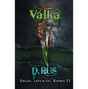 Kniha Hraju, abych žil 6 – Válka - Dmitrij Rus