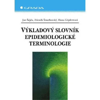 Výkladový slovník epidemiologické terminologie - Dana Göpfertová, Jan Šejda, Zdeněk Šmerhovský