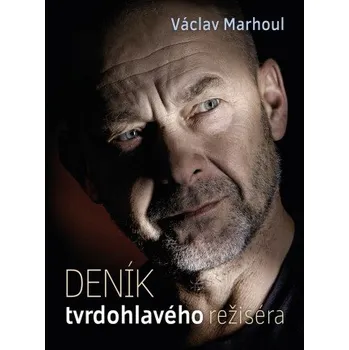 Kniha Deník tvrdohlavého režiséra - Václav Marhoul, Pavlína Saudková