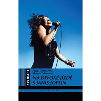 Kniha Na divoké jízdě s Janis Joplin - Maggie Falconová, Peggy Casertaová
