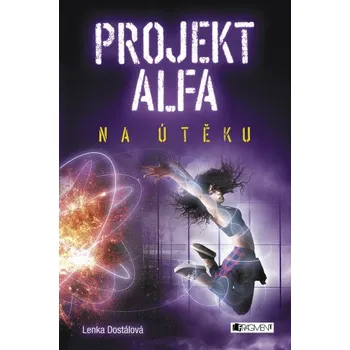 Kniha Projekt Alfa - Na útěku - Lenka Dostálová