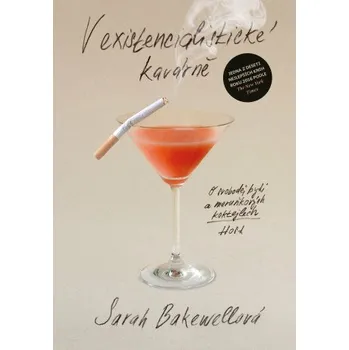 Kniha V existencialistické kavárně - Sarah Bakewellová