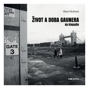 Kniha Život a doba gaunera - Hana Pachtová