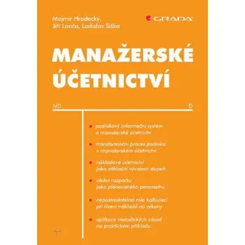 Kniha Manažerské účetnictví - Mojmír Hradecký, Jiří Lanča, Ladislav Šiška