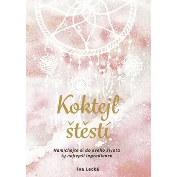 Kniha Koktejl štěstí - Iva Lecká, Martina Hykl