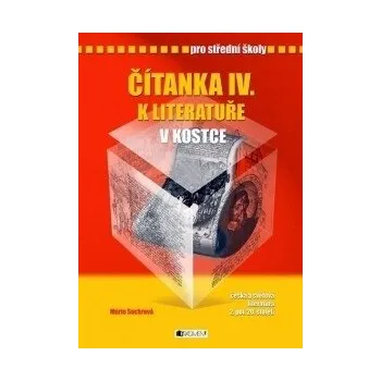 Kniha Čítanka IV. k Literatuře v kostce pro SŠ - Pavel Kantorek, Marie Sochrová
