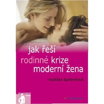 Kniha Jak řeší rodinné krize moderní žena - Naděžda Špatenková