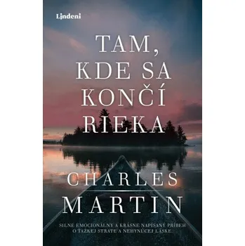 Kniha Tam, kde sa končí rieka - Charles Martin