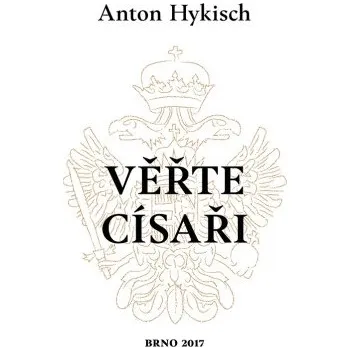 Kniha Věřte císaři - Anton Hykisch