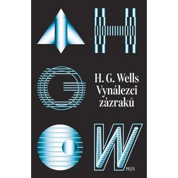 Kniha Vynálezci zázraků. Sebrané povídky H. G. Wellse. Svazek I - Herbert George Wells