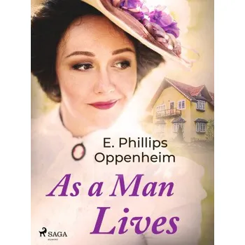 Kniha As a Man Lives - Edward Phillips Oppenheim