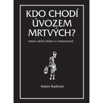 Kniha Kdo chodí úvozem mrtvých? - Adam Kadmon