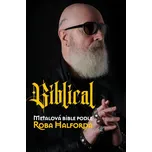 Biblical: Metalová Bible podle Roba Halforda - Rob Halford, Ian Gittis