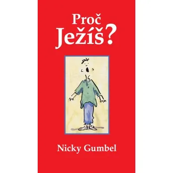 Kniha Proč Ježíš? - Nicky Gumbel