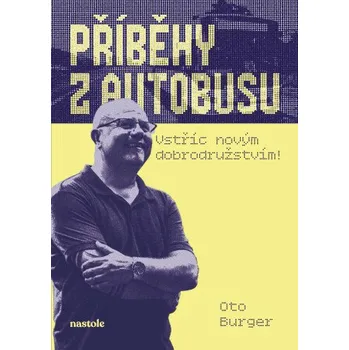 Kniha Příběhy z autobusu - vstříc novým dobrodružstvím - Oto Burger
