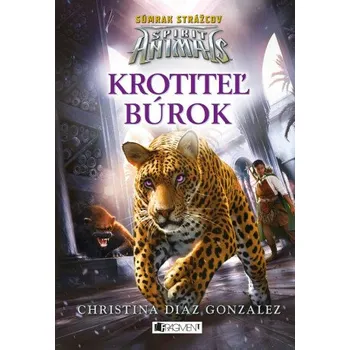 Kniha Spirit Animals: Súmrak strážcov 7 - Krotiteľ búrok - Christina Diaz Gonzalezová