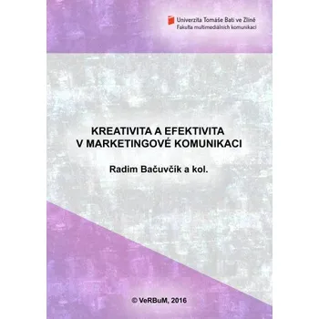 Kniha Kreativita a efektivita v marketingové komunikaci - Radim Bačuvčík