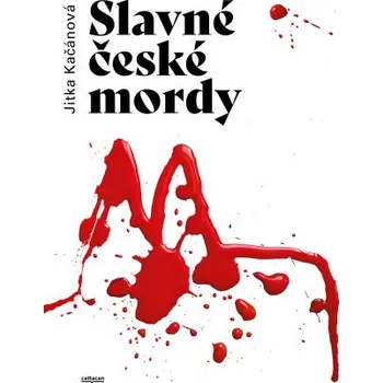 Kniha Slavné české mordy - Jitka Kačánová