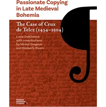 Kniha Passionate Copying in Late Medieval Bohemia - Lucie Doležalová