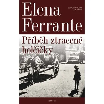 Kniha Geniální přítelkyně: Příběh ztracené holčičky - Elena Ferrante