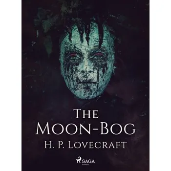 Kniha The Moon-Bog - Howard P. Lovecraft