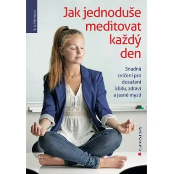 Kniha Jak jednoduše meditovat každý den - Eric Harrison