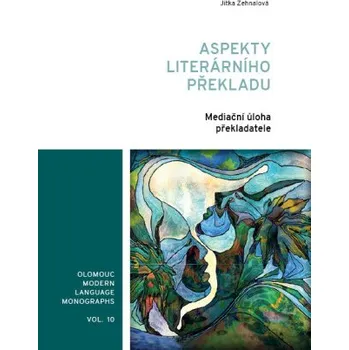 Kniha Aspekty literárního překladu: mediační úloha překladatele - Jitka Zehnalová